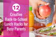 12 Creative Back-to-School Lunch Hacks for Busy Parents