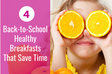 4 Back-to-School Healthy Breakfasts That Save Time